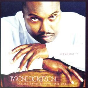 Tyrone Dickerson - Jesus Did It  CD